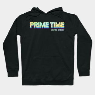 Prime Time limited edition Hoodie